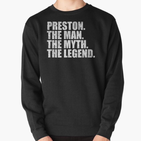 Preston Name Preston The Man The Myth The legend Pullover Sweatshirt RB1207 product Offical preston Merch