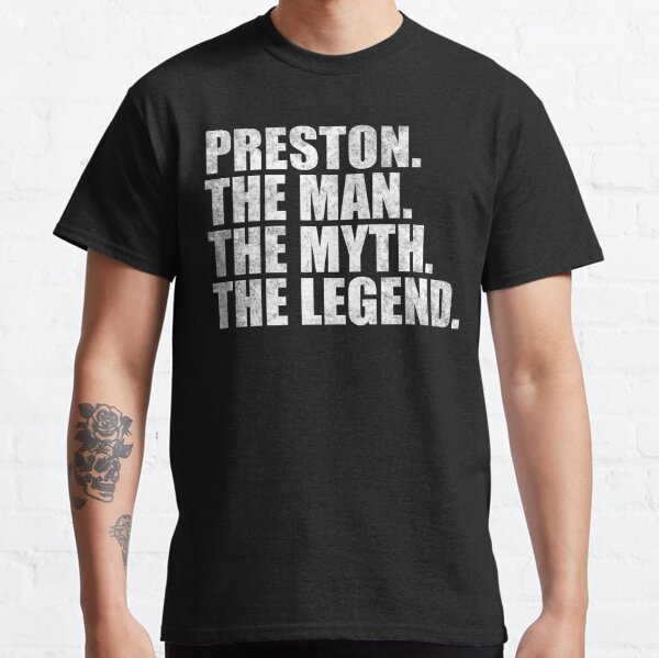 Preston Name Preston The Man The Myth The legend Classic T-Shirt RB1207 product Offical preston Merch