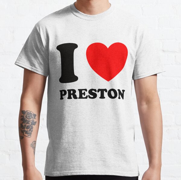 I Love Preston Shirt Classic T-Shirt RB1207 product Offical preston Merch