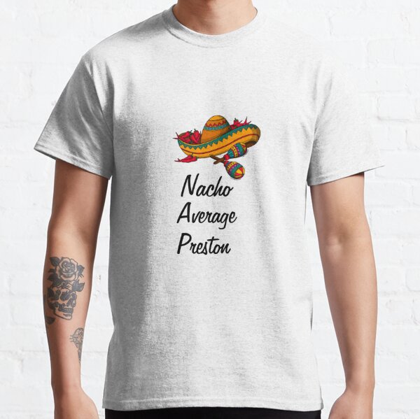 Nacho Average Preston  Classic T-Shirt RB1207 product Offical preston Merch