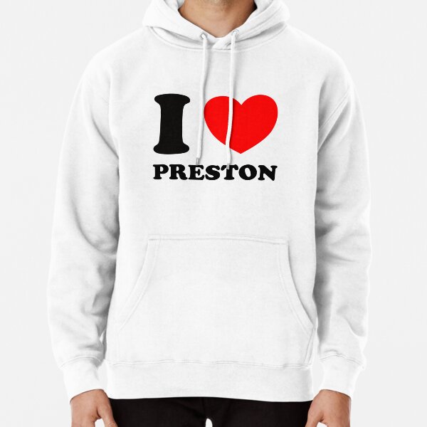 I Love Preston Shirt Pullover Hoodie RB1207 product Offical preston Merch